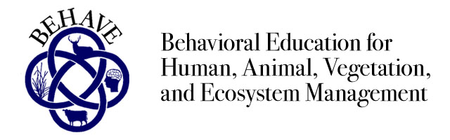 Behavioral Education for Human, Animal, Vegetation, and Ecosystem Management (BEHAVE)