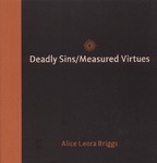 Deadly Sins/Measured Virtues by Alice Briggs and Charles Bowden