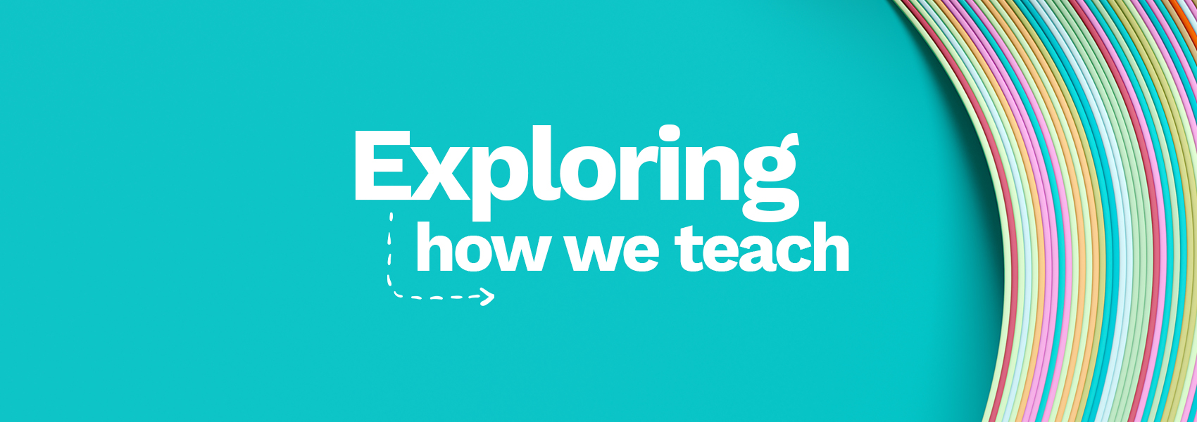Exploring How We Teach