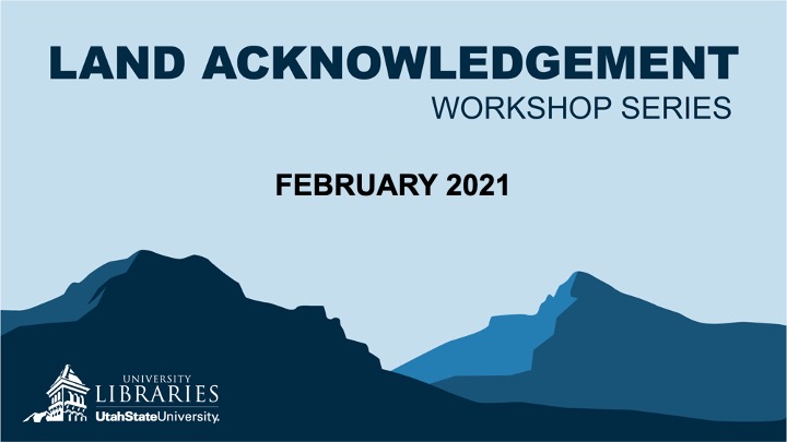 USU Libraries Land Acknowledgement Workshop Series