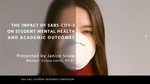 The Impacts of SARS-CoV-2 on Student Mental Health and Academic Outcomes by Janice Snow