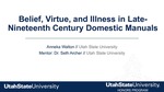 Belief, Virtue, and Illness in Late-Nineteenth Century Domestic Manuals by Anneka Walton