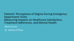 Patients' Perceptions of Stigma During Emergency Department Visits: Measuring Impacts on Healthcare Satisfaction, Treatment Adherence, and Mental Health by David Suisse