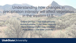 Understanding How Changes in Precipitation Intensity Will Affect Vegetation in the Western U.S. by Cristina Chirvasa