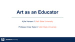 Art as an Educator by Kylie Hansen