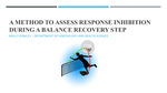 A Method to Assess Response Inhibition During a Balance Recovery Step by Molly Rowley