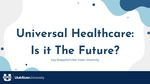 Universal Healthcare: Is it the Future? by Izzy Wappett