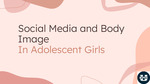 The Correlation Between Social Media and Body Image in Adolescent Girls
