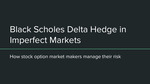 Black Scholes Delta Hedge in Imperfect Markets