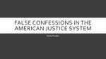 False Confessions in the American Justice System