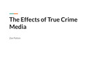 The Effects of True Crime Media