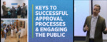 Keys to Successful Approval Proccesses & Engaging the Public