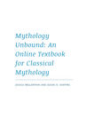Mythology Unbound: An Online Textbook for Classical Mythology by Jessica Mellenthin and Susan O. Shapiro