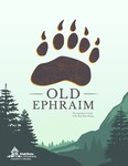 Old Ephraim Booklet: The Legendary Grizzly of the Bear River Range by Alyson Griggs, Clint Pumphrey, and Shay Larsen