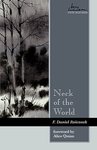 Neck of the World by Daniel F. Rzicznek