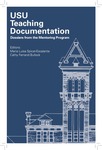 USU Teaching Documentation: Dossiers from the Mentoring Program by Francis Galey, Sylvia Read, María Luisa Spicer-Escalante, Cathy Ferrand Bullock, Alan Blackstock, Sergio Bernal, Katherine Chudoba, Mike A. Christiansen, Travis Dorsch, Lianna K. Etchberger, Paul R. Grossl, Kelsey Hall, Wayne Hatch, Scott L. Hunsaker, and Kimberly H. Lott