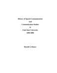 History of Speech Communication and Communication Studies at Utah State University 1890-2000 by Harold J. Kinzer