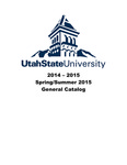 General Catalog 2014-2015 (Spring, Summer 2015) by Utah State University