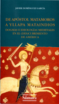 De Apóstol Matamoros a Yllapa Mataindios: Dogmas e Ideologías Medievales en el (Des)cubrimiento de América