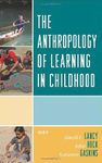 The Anthropology of Learning in Childhood by David F. Lancy, John Bock, and Suzanne Gaskins