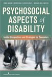 Psychosocial Aspects of Disability: Insider Perspectives and Counseling Strategies by Irmo Marini, Noreen M. Glover-Graf, and Michael Millington