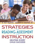 Strategies for Reading Assessment and Instruction: Helping Every Child Succeed, 4th Edition by D. Ray Reutzel and Robert B. Cooter Jr.