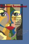 Presumed Incompetent: The Intersections of Race and Class for Women in Academia by Gabriella Gutierrez y Muhs, Yolanda Flores Niemann, Carmen G. Gonzalez, and Angela P. Harris