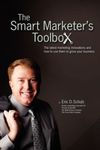 The Smart Marketer’s Toolbox: The latest marketing inovations and how to use them to grow your business by Eric Schulz