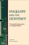 Folklore and the Internet: Vernacular Expression in a Digital World by Trevor J. Blank