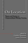 On Location: Theory and Practice in Classroom-Based Writing Tutoring