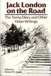Jack London on the Road The Tramp Diary and Other Hobo Writings
