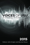 Voices of USU: An Anthology of Student Writing, 2015 by Utah State University Department of English